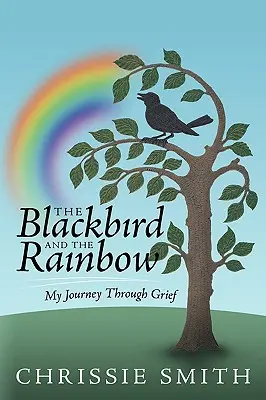 Il merlo e l'arcobaleno: Il mio viaggio attraverso il dolore - The Blackbird and the Rainbow: My Journey Through Grief