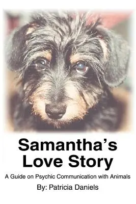 La storia d'amore di Samantha: Guida alla comunicazione psichica con gli animali - Samantha's Love Story: A Guide on Psychic Communication with Animals