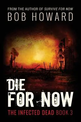 Morire per ora: I morti infetti libro 3 - Die for Now: The Infected Dead Book 3