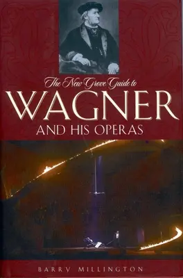 La guida New Grove a Wagner e alle sue opere - The New Grove Guide to Wagner and His Operas
