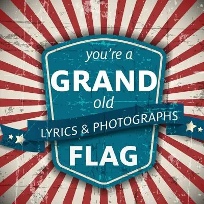 Sei una grande vecchia bandiera - You're a Grand Old Flag