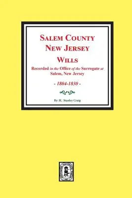 Testamenti della contea di Salem, New Jersey, 1804-1830. Vol. 1: (registrati nell'ufficio del surrogato di Salem, New Jersey) - Salem County, New Jersey Wills, 1804-1830. Vol. #1: (Recorded in the Office of the Surrogate at Salem, New Jersey)