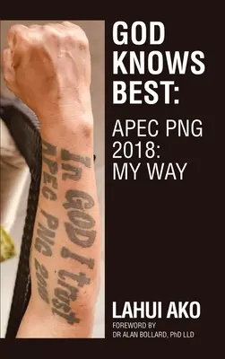 Dio sa il meglio: Apec Png 2018: La mia strada - God Knows Best: Apec Png 2018: My Way
