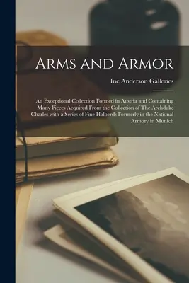 Armi e armature: una collezione eccezionale formata in Austria e contenente molti pezzi acquisiti dalla collezione dell'arciduca Ch. - Arms and Armor: an Exceptional Collection Formed in Austria and Containing Many Pieces Acquired From the Collection of The Archduke Ch