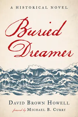Sognatore sepolto: Un romanzo storico - Buried Dreamer: A Historical Novel