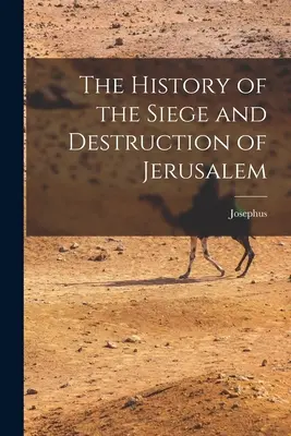 Storia dell'assedio e della distruzione di Gerusalemme - The History of the Siege and Destruction of Jerusalem