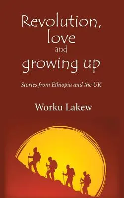 Rivoluzione, amore e crescita: Storie dall'Etiopia e dal Regno Unito - Revolution, Love and Growing Up: Stories from Ethiopia and the UK