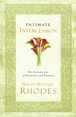 Intercessione intima: La sacra gioia di pregare per gli altri - Intimate Intercession: The Sacred Joy of Praying for Others