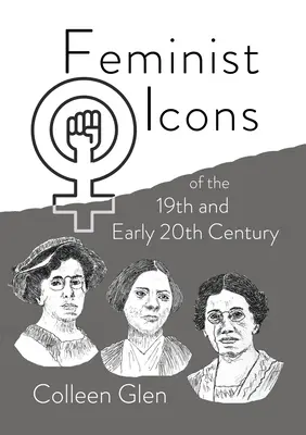 Icone femministe del XIX e dell'inizio del XX secolo - Feminist Icons of the 19th and Early 20th Century