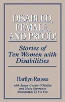 Disabili, donne e fiere: Storie di dieci donne disabili - Disabled, Female, and Proud: Stories of Ten Women with Disabilities