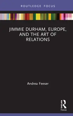 Jimmie Durham, l'Europa e l'arte delle relazioni - Jimmie Durham, Europe, and the Art of Relations