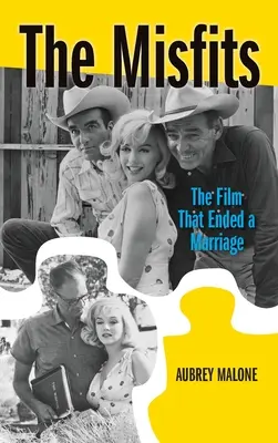 The Misfits (hardback): Il film che mise fine a un matrimonio - The Misfits (hardback): The Film That Ended a Marriage