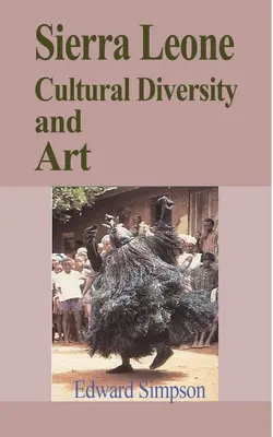 Diversità culturale e arte della Sierra Leone: Guida di viaggio alla Sierra Leone - Sierra Leone Cultural Diversity and Art: Travel Guide to Sierra Leone