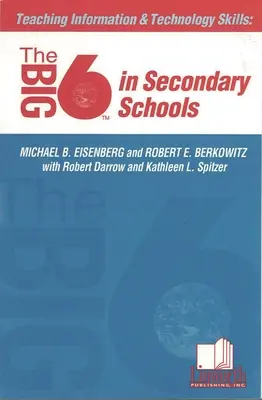 Insegnare le competenze informatiche e tecnologiche: I Big6 nelle scuole secondarie - Teaching Information &Technology Skills: The Big6 in Secondary Schools