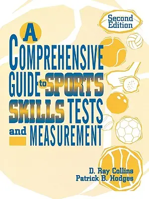 Guida completa ai test e alle misurazioni delle abilità sportive: 2a ed. - A Comprehensive Guide to Sports Skills Tests and Measurement: 2nd Ed.