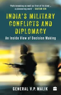 Conflitti militari e diplomazia dell'India: Una visione interna del processo decisionale - India's Military Conflicts and Diplomacy: An Inside View of Decision-Making