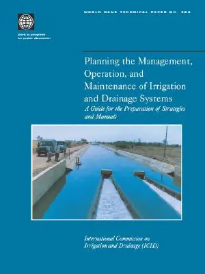 Pianificare la gestione, il funzionamento e la manutenzione dei sistemi di irrigazione e drenaggio: Una guida per la preparazione di strategie e manuali - Planning the Management, Operation, and Maintenance of Irrigation and Drainage Systems: A Guide for the Preparation of Strategies and Manuals
