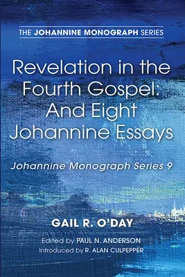 La rivelazione nel quarto Vangelo: E otto saggi giovannei - Revelation in the Fourth Gospel: And Eight Johannine Essays