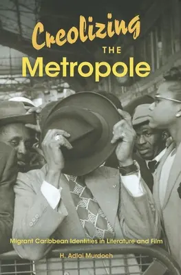 Creolizzare la metropoli: Identità caraibiche migranti nella letteratura e nel cinema - Creolizing the Metropole: Migrant Caribbean Identities in Literature and Film