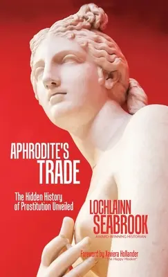 Il mestiere di Afrodite: la storia nascosta della prostituzione svelata - Aphrodite's Trade: The Hidden History of Prostitution Unveiled
