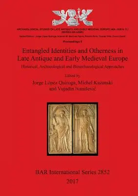 Identità e alterità intrecciate nell'Europa tardoantica e altomedievale: approcci storici, archeologici e bioarcheologici - Entangled Identities and Otherness in Late Antique and Early Medieval Europe: Historical, Archaeological and Bioarchaeological Approaches