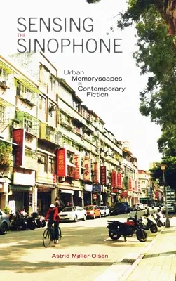 Percepire la sinfonia: Paesaggi urbani della memoria nella narrativa contemporanea - Sensing the Sinophone: Urban Memoryscapes in Contemporary Fiction