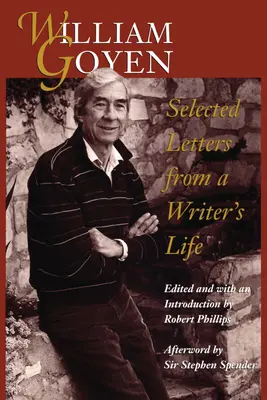 William Goyen: Lettere selezionate dalla vita di uno scrittore - William Goyen: Selected Letters from a Writer's Life