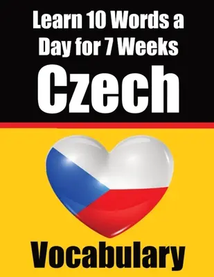 Vocabolario ceco: Imparare 10 parole ceche al giorno per 7 settimane La sfida quotidiana del ceco: Una guida completa per bambini e principianti per imparare il ceco. - Czech Vocabulary Builder: Learn 10 Czech Words a Day for 7 Weeks The Daily Czech Challenge: A Comprehensive Guide for Children and Beginners to