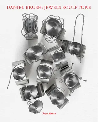 Daniel Brush: Gioielli Scultura - Daniel Brush: Jewels Sculpture