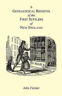 Registro genealogico dei primi coloni del New England contenente un elenco alfabetico dei governatori, dei vicegovernatori, degli assistenti e dei consiglieri - A Genealogical Register of the First Settlers of New England Containing An Alphabetical List Of The Governours, Deputy Governours, Assistants or Couns