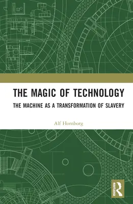 La magia della tecnologia: La macchina come trasformazione della schiavitù - The Magic of Technology: The Machine as a Transformation of Slavery
