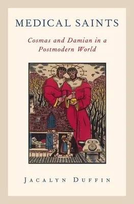 Santi medici: Cosma e Damiano in un mondo postmoderno - Medical Saints: Cosmas and Damian in a Postmodern World