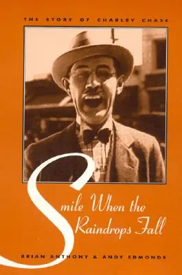 Sorridi quando cadono le gocce di pioggia: La storia di Charley Chase - Smile When the Raindrops Fall: The Story of Charley Chase