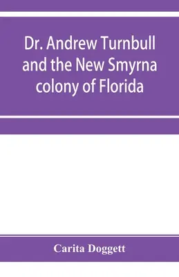 Il dottor Andrew Turnbull e la colonia di New Smyrna in Florida - Dr. Andrew Turnbull and the New Smyrna colony of Florida