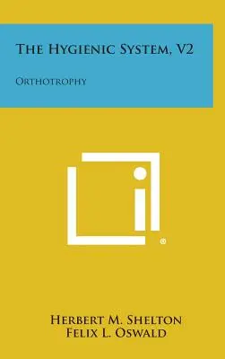 Il Sistema Igienico, V2: Ortotrofia - The Hygienic System, V2: Orthotrophy