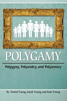 Poligamia: Poliginia, poliandria e poliamore - Polygamy: Polygyny, Polyandry, and Polyamory