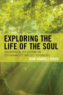 Esplorare la vita dell'anima: Riflessioni filosofiche sulla psicoanalisi e la psicologia del sé - Exploring the Life of the Soul: Philosophical Reflections on Psychoanalysis and Self Psychology