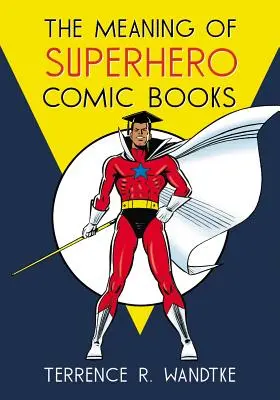 Il significato dei fumetti di supereroi - The Meaning of Superhero Comic Books