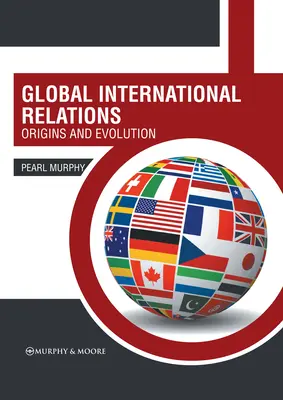 Relazioni internazionali globali: Origini ed evoluzione - Global International Relations: Origins and Evolution