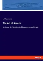 L'arte della parola: Volume II - Studi di eloquenza e logica - The Art of Speech: Volume II - Studies in Eloquence and Logic