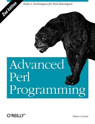 Programmazione avanzata del Perl: Il tutorial sul Perl più sviluppato al mondo - Advanced Perl Programming: The Worlds Most Highly Developed Perl Tutorial