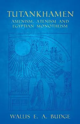 Tutankhamon - Amenismo, atenismo e monoteismo egiziano - Tutankhamen - Amenism, Atenism and Egyptian Monotheism