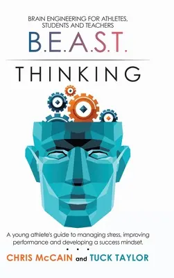 B.E.A.S.T. Thinking Brain Engineering per atleti, studenti e insegnanti: Guida di un giovane atleta alla gestione dello stress, al miglioramento delle prestazioni e allo sviluppo - B.E.A.S.T. Thinking Brain Engineering for Athletes, Students and Teachers: A Young Athlete's Guide to Managing Stress, Improving Performance and Devel