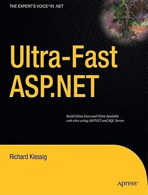 ASP.NET ultraveloce: Costruire siti web ultraveloci e ultra-scalabili usando ASP.NET e SQL Server - Ultra-Fast ASP.NET: Building Ultra-Fast and Ultra-Scalable Websites Using ASP.NET and SQL Server