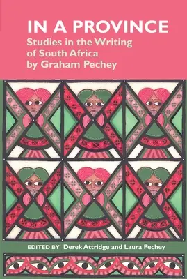 In una provincia: studi sulla scrittura del Sudafrica: Di Graham Pechey - In a Province: Studies in the Writing of South Africa: By Graham Pechey