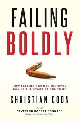 Fallire con coraggio: come le cadute nel ministero possono essere l'inizio della risalita - Failing Boldly: How Falling Down in Ministry Can Be the Start of Rising Up