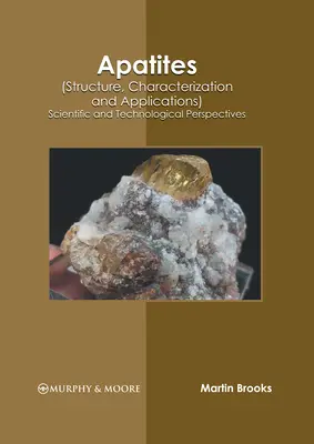 Apatiti (Struttura, caratterizzazione e applicazioni): Prospettive scientifiche e tecnologiche - Apatites (Structure, Characterization and Applications): Scientific and Technological Perspectives