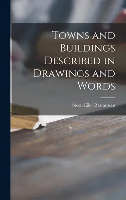 Città ed edifici descritti con disegni e parole - Towns and Buildings Described in Drawings and Words