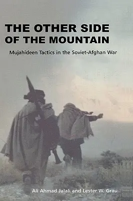 L'altro lato della montagna: Le tattiche dei mujahideen nella guerra sovietico-afghana - The Other Side of the Mountain: Mujahideen Tactics in the Soviet-Afghan War