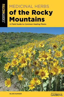 Erbe medicinali delle Montagne Rocciose: Una guida da campo alle piante curative più comuni - Medicinal Herbs of the Rocky Mountains: A Field Guide to Common Healing Plants